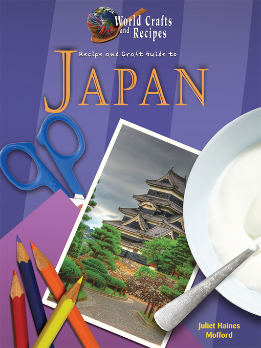 Title details for Recipe and Craft Guide to Japan by Juliet Haines Mofford - Available